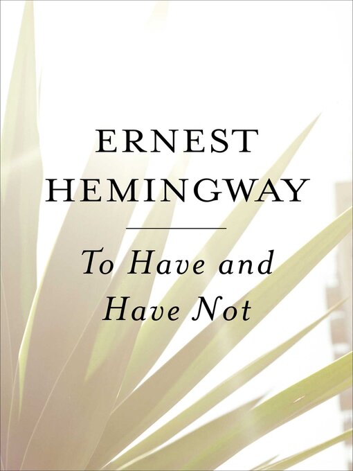 Title details for To Have and Have Not by Ernest Hemingway - Available